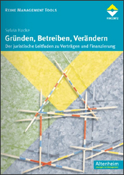 Gründen, Betreiben, Verändern - Der juristische Leitfaden zu Verträgen und Finanzierung